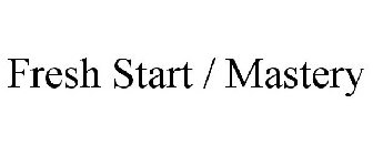 FRESH START / MASTERY