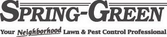 SPRING-GREEN YOUR NEIGHBORHOOD LAWN & PEST CONTROL PROFESSIONAL