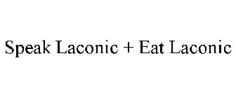SPEAK LACONIC + EAT LACONIC