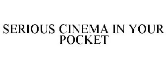 SERIOUS CINEMA IN YOUR POCKET