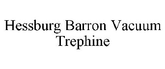 HESSBURG BARRON VACUUM TREPHINE