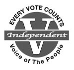 EVERY VOTE COUNTS V INDEPENDENT VOICE OF THE PEOPLE
