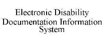 ELECTRONIC DISABILITY DOCUMENTATION INFORMATION SYSTEM