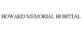 HOWARD MEMORIAL HOSPITAL