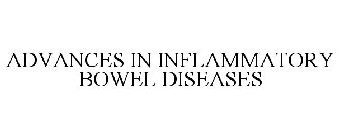 ADVANCES IN INFLAMMATORY BOWEL DISEASES