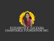 ELIZABETH K. GALEANA CHARITABLE FOUNDATION INC.