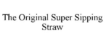 THE ORIGINAL SUPER SIPPING STRAW