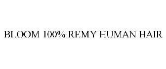 BLOOM 100% REMY HUMAN HAIR