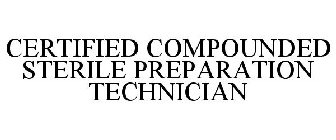CERTIFIED COMPOUNDED STERILE PREPARATION TECHNICIAN