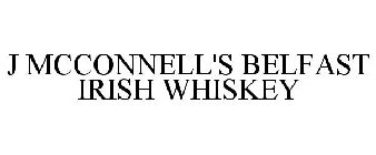 J MCCONNELL'S BELFAST IRISH WHISKEY