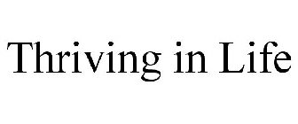 THRIVING IN LIFE