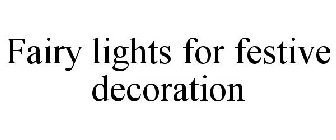 FAIRY LIGHTS FOR FESTIVE DECORATION