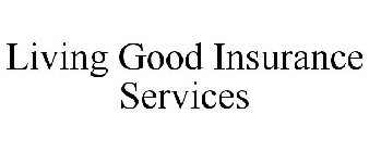 LIVING GOOD INSURANCE SERVICES