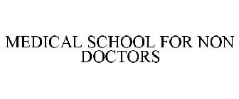MEDICAL SCHOOL FOR NON DOCTORS