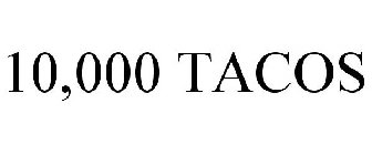10,000 TACOS