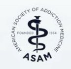 AMERICAN SOCIETY OF ADDICTION MEDICINE ASAM FOUNDED 1954SAM FOUNDED 1954