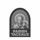 PARISH TACEAUX