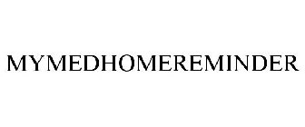 MYMEDHOMEREMINDER