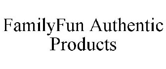 FAMILYFUN AUTHENTIC PRODUCTS