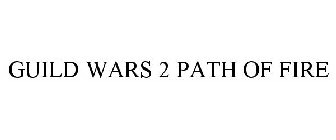 GUILD WARS 2 PATH OF FIRE