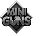 MINI GUNS