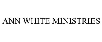 ANN WHITE MINISTRIES
