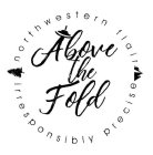 ABOVE THE FOLD NORTHWEST FLAIR IRRESPONSIBLY PRECISE