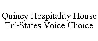 QUINCY HOSPITALITY HOUSE TRI-STATES VOICE CHOICE
