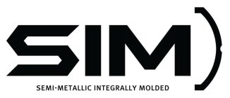 SIM SEMI-METALLIC INTEGRALLY MOLDED