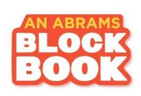 AN ABRAMS BLOCK BOOK