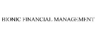 BIONIC FINANCIAL MANAGEMENT