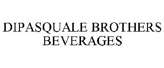 DIPASQUALE BROTHERS BEVERAGES