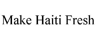 MAKE HAITI FRESH