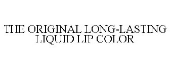 THE ORIGINAL LONG-LASTING LIQUID LIP COLOR