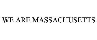 WE ARE MASSACHUSETTS