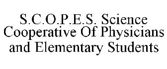 S.C.O.P.E.S. SCIENCE COOPERATIVE OF PHYSICIANS AND ELEMENTARY STUDENTS