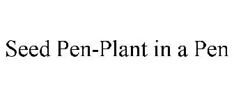 SEED PEN-PLANT IN A PEN