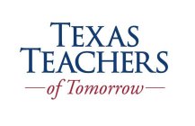 TEXAS TEACHERS OF TOMORROW