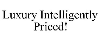 LUXURY INTELLIGENTLY PRICED!