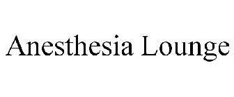 ANESTHESIA LOUNGE