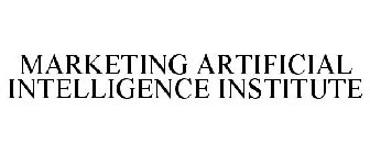 MARKETING ARTIFICIAL INTELLIGENCE INSTITUTE