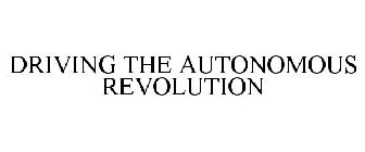 DRIVING THE AUTONOMOUS REVOLUTION