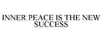 INNER PEACE IS THE NEW SUCCESS