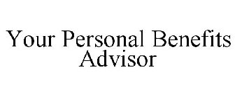 YOUR PERSONAL BENEFITS ADVISOR