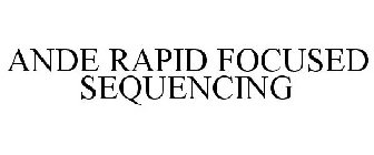 ANDE RAPID FOCUSED SEQUENCING
