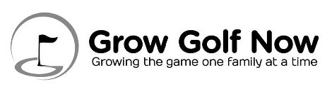 GROW GOLF NOW GROWING THE GAME ONE FAMILY AT A TIME