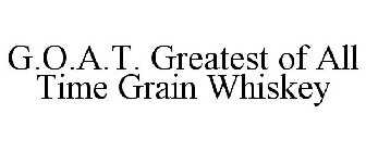 G.O.A.T. GREATEST OF ALL TIME GRAIN WHISKEY