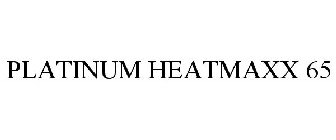PLATINUM HEATMAXX 65