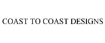 COAST TO COAST DESIGNS