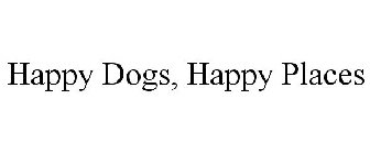 HAPPY DOGS, HAPPY PLACES